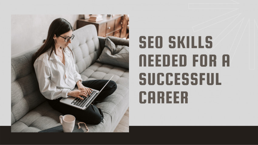 SEO Skills Needed For a Successful Career