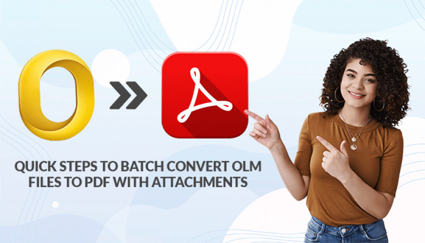Quick Steps to Batch Convert OLM File to PDF with Attachments