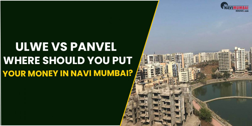 Ulwe Versus Panvel: Where Might it be really smart for you to Place Your Money In Navi Mumbai?