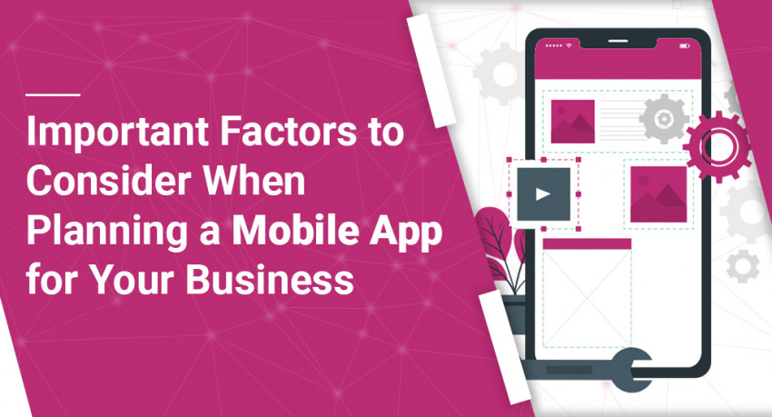 Important Factors to Consider When Planning a Mobile App for Your Business