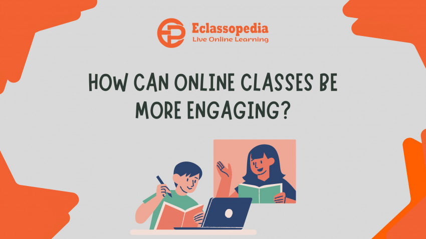 How can online classes be more engaging