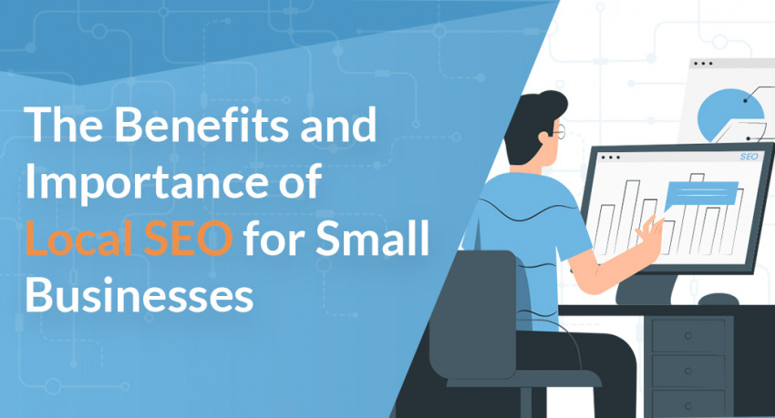 The Benefits and Importance of Local SEO for Small Businesses