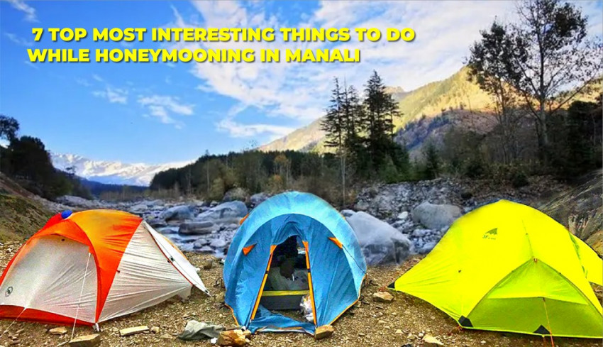 Honeymoon in Manali – 7 Top Most Interesting Things To Do While Honeymooning in Manali