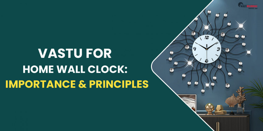 Vastu For Home Wall Clock: Importance & Principles