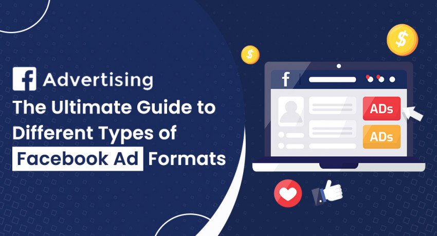 The Ultimate Guide to Different Types of Facebook Ad Formats