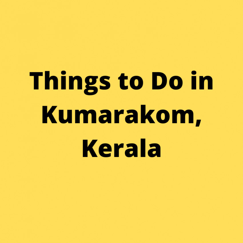 Things to Do in Kumarakom, Kerala