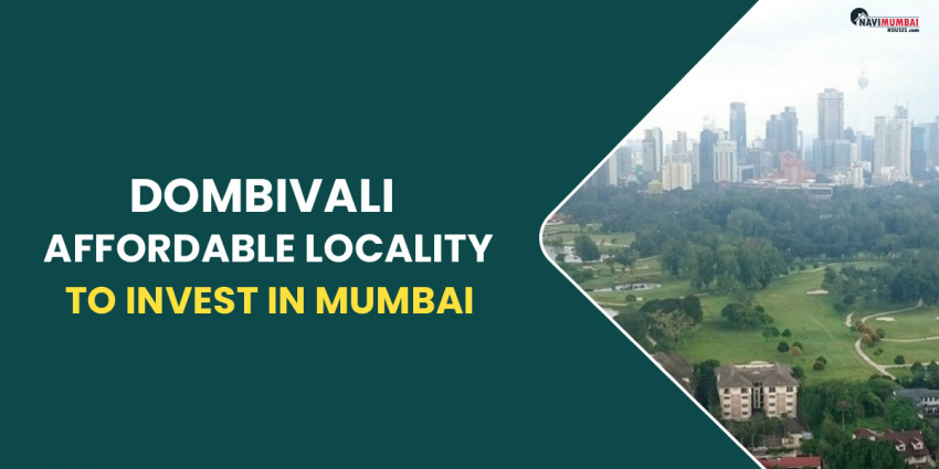 Dombivali: Affordable Locality To Invest In Mumbai
