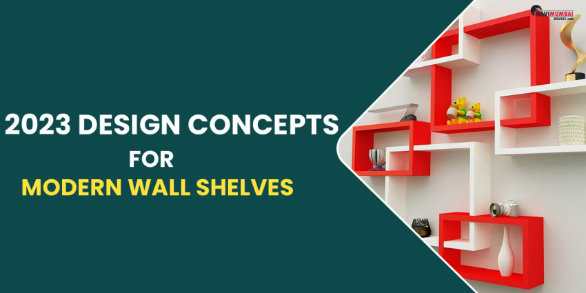 2023 Design Concepts For Modern Wall Shelves
