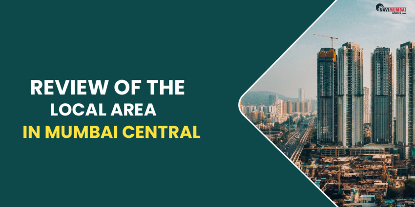 Review Of The Local Area In Mumbai Central