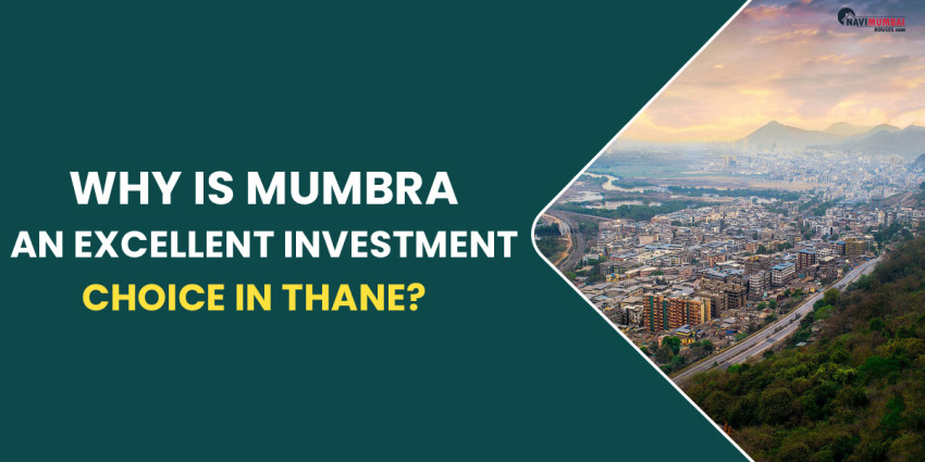 Why Is Mumbra An Excellent Investment Choice In Thane?