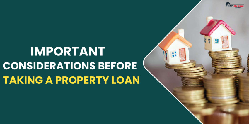 Important Considerations Before Taking A Property Loan