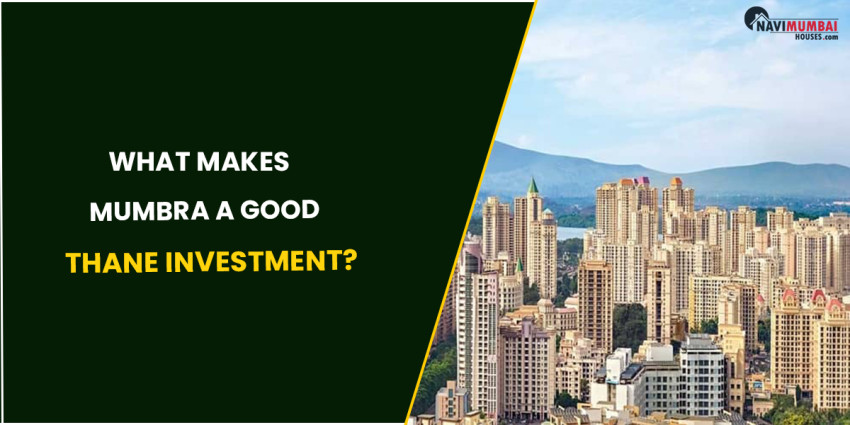 What Makes Mumbra A Good Thane Investment?