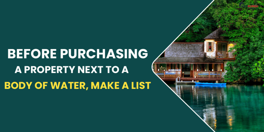 Before Purchasing A Property Next To A Body Of Water, Make A List