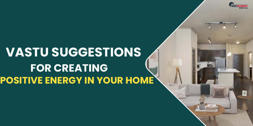 Vastu Suggestions For Creating Positive Energy In Your Home