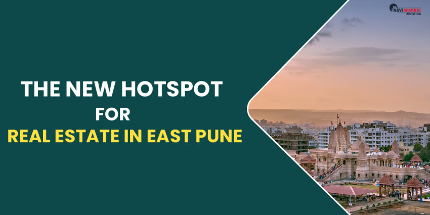 The New Hotspot For Real Estate In East Pune