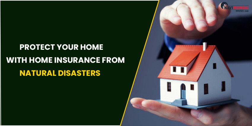 Protect Your Home With Home Insurance From Natural Disasters