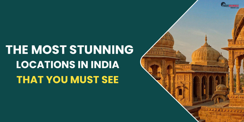 The Most Stunning Locations In India That You Must See