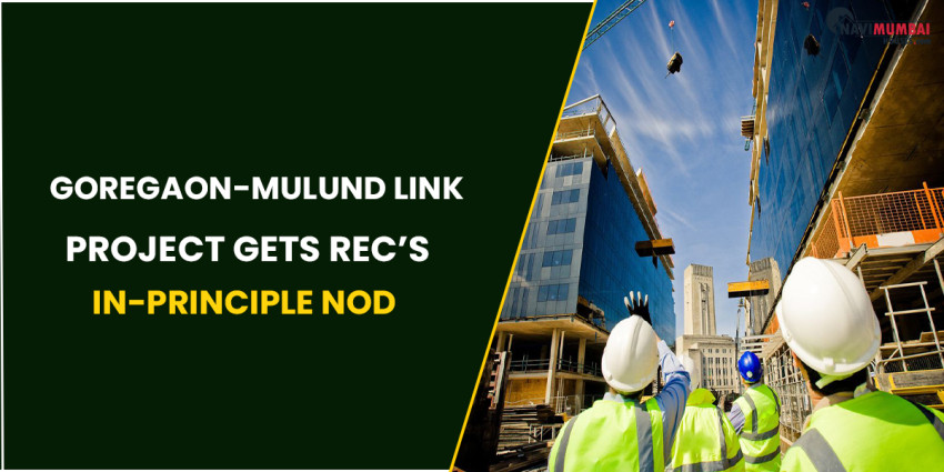 Goregaon-Mulund Link Project Gets REC’s In-Principle Nod