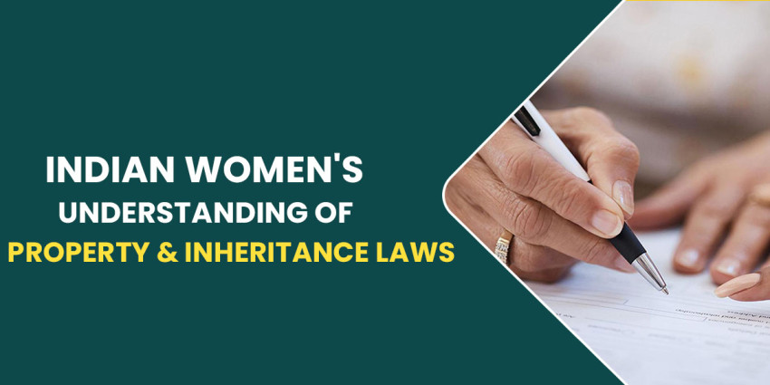 Indian Women’s Understanding Of Property & Inheritance Laws