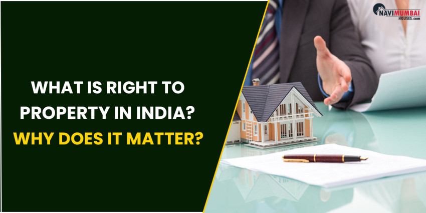 What Is Right To Property In India? Why Does It Matter?