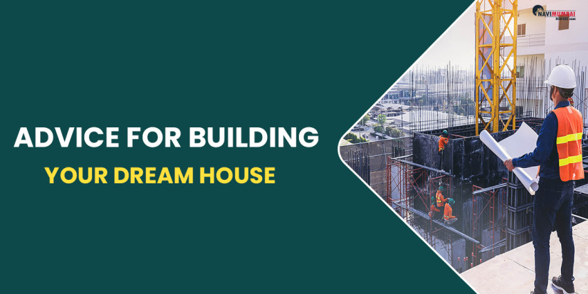 Advice For Building Your Dream House