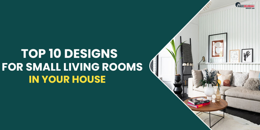 Top 10 Designs For Small Living Rooms In Your House