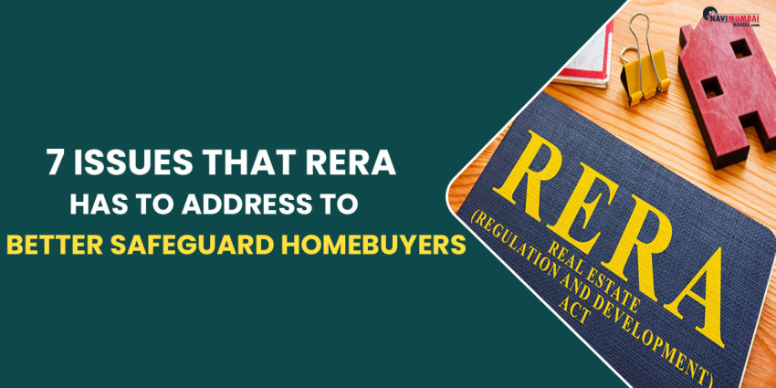 7 Issues That RERA Has To Address To Better Safeguard Homebuyers