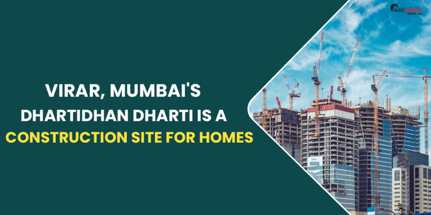 Virar, Mumbai’s Dhartidhan Dharti Is A Construction Site For Homes