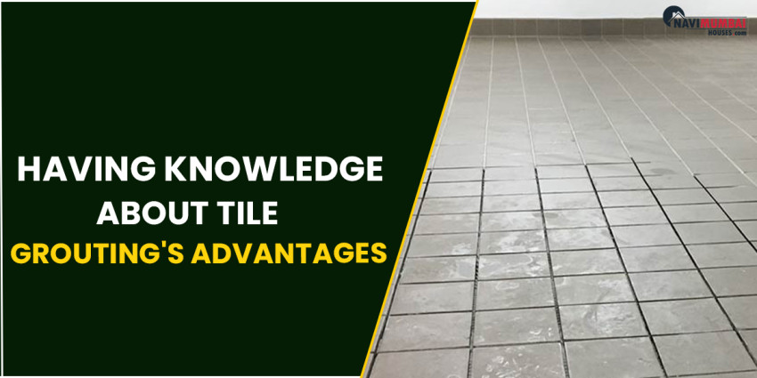 Having Knowledge About Tile Grouting's Advantages