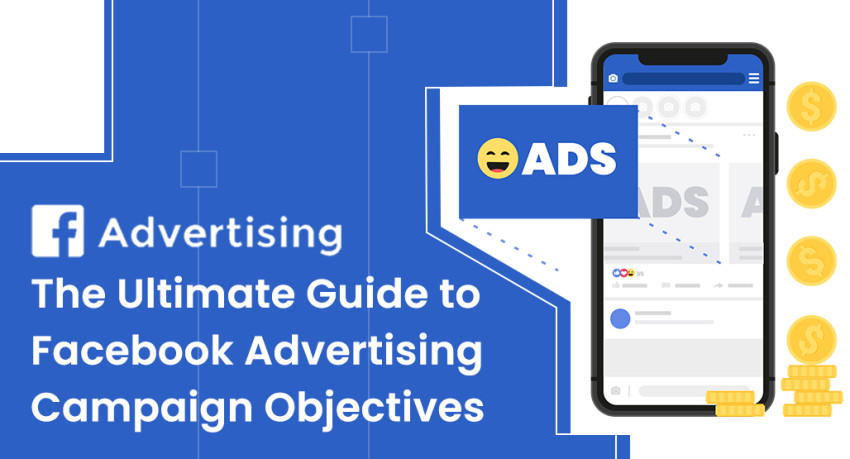 The Ultimate Guide to Facebook Advertising Campaign Objectives