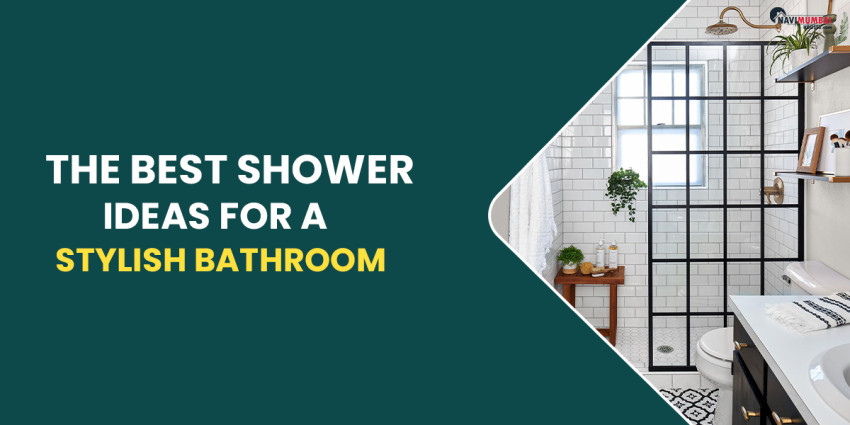 The Best Shower Ideas For A Stylish Bathroom