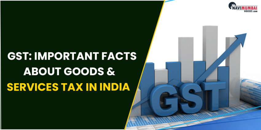 GST: Important Facts About Goods & Services Tax In India