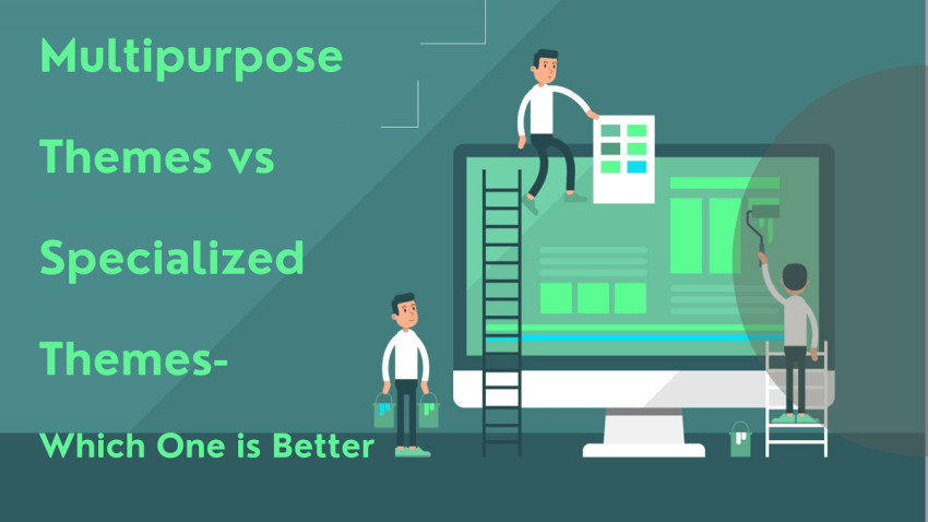 Multipurpose Themes vs. Specialized Themes: Which One is better?
