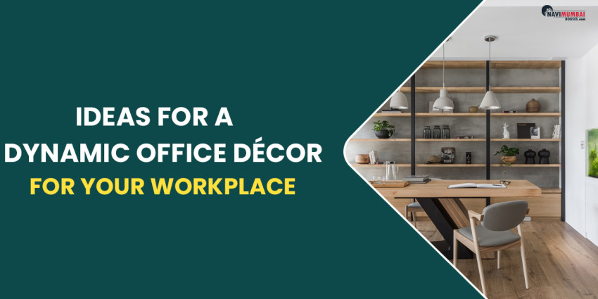 Ideas For A Dynamic Office Décor For Your Workplace