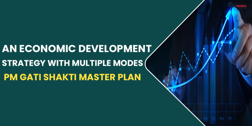 PM Gati Shakti Master Plan: An Economic Development Strategy with Multiple Modes