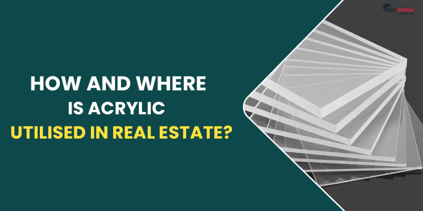 How And Where Is Acrylic Utilized In Real Estate?