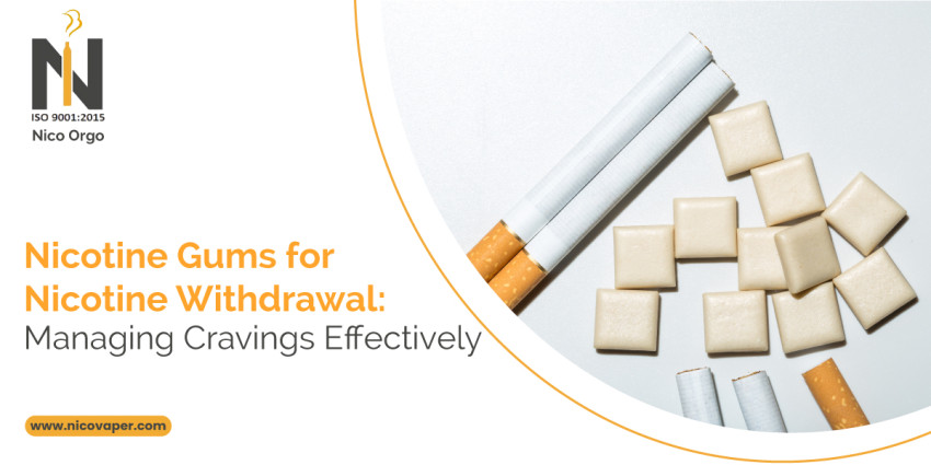 Nicotine Gums for Nicotine Withdrawal: Managing Cravings Effectively