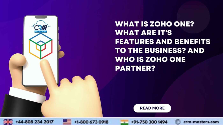 What is Zoho One? What Are It's Features and Benefits To The Business? And Who is Zoho One Partner?