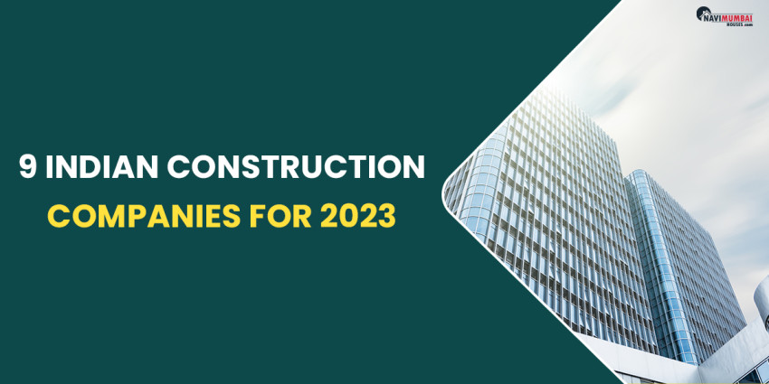 Top 9 Indian Construction Companies For 2023