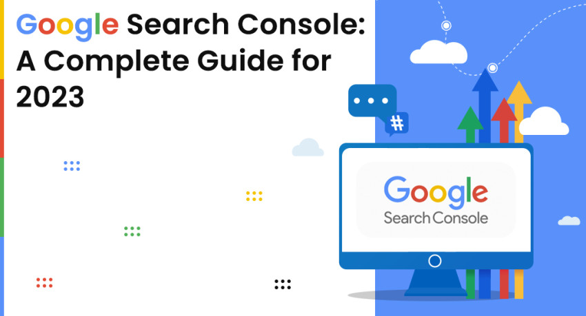 Google Search Console: A Complete Guide for 2023