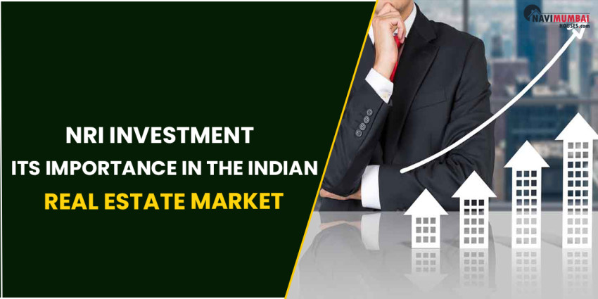 NRI Investment: Its Importance In The Indian Real Estate Market