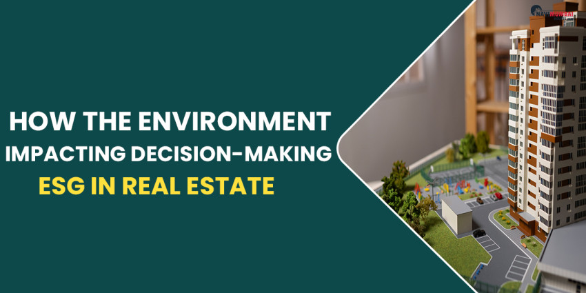 ESG In Real Estate: How The Environment Is Impacting Decision-Making