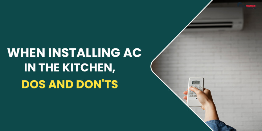 When Installing AC In The Kitchen, Dos And Don’ts