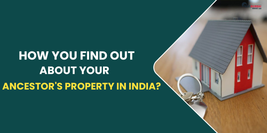 How You Find Out About Your Ancestor’s Property In India?