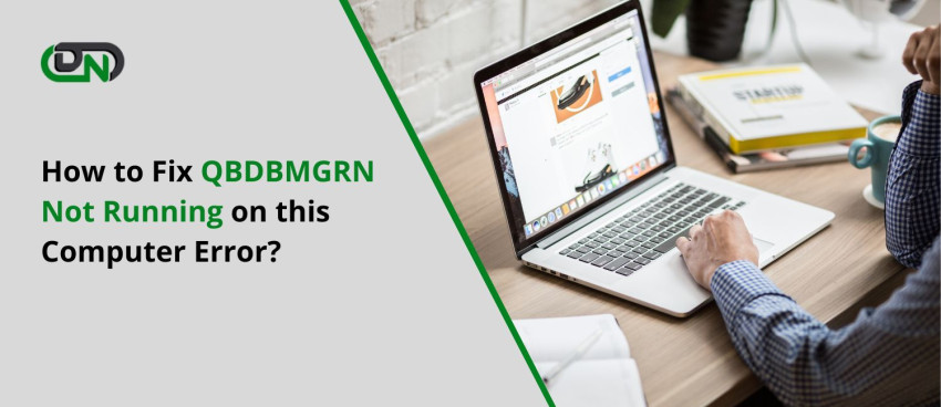 Expert Tips for Fixing QBDBMGRN Not Running Issue in QuickBooks