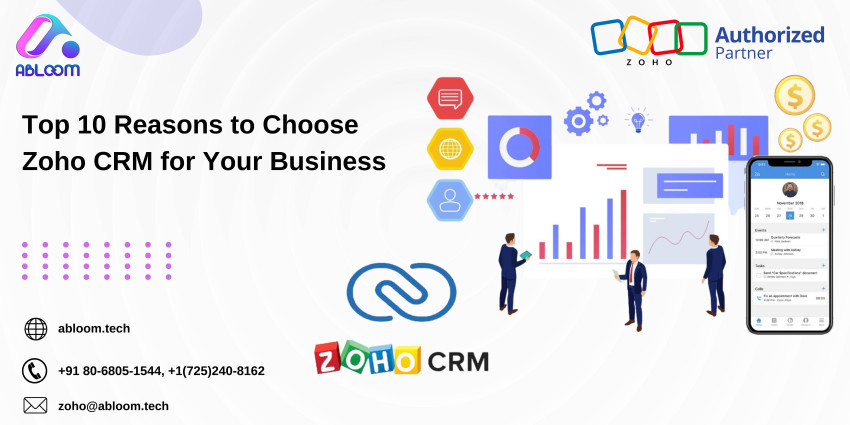 Top 10 Reasons to Choose Zoho CRM for Your Business