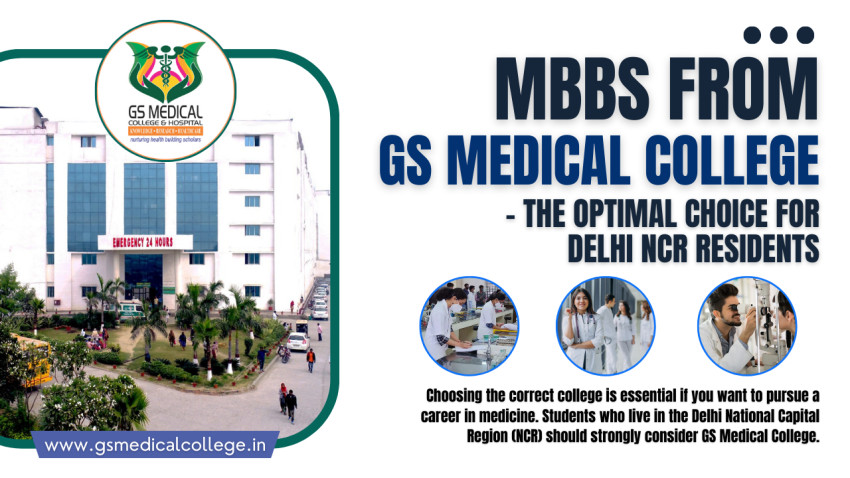 MBBS from GS Medical College: The Optimal Choice for Delhi NCR Residents