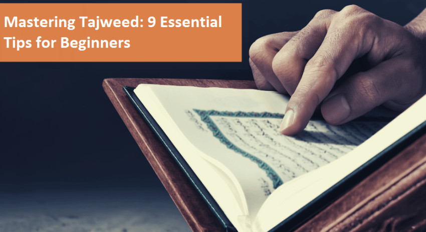 Mastering Tajweed: 9 Essential Tips for Beginners