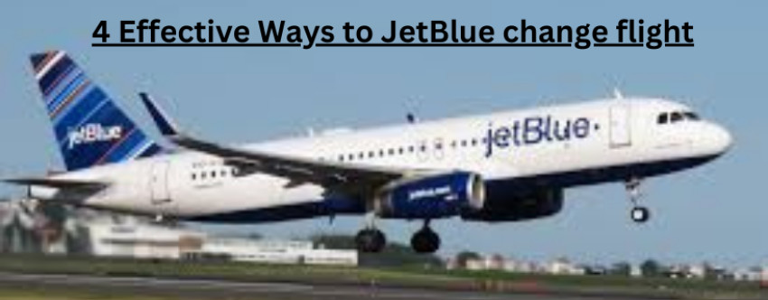 Jetblue Flight Change Policy  | 4 Best Ways
