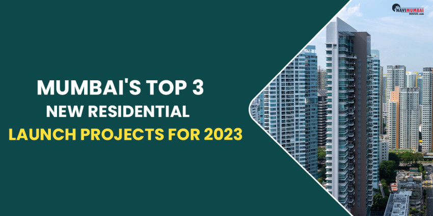 Mumbai’s Top 3 New Residential Launches For 2023
